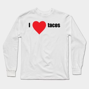 I love tacos Long Sleeve T-Shirt